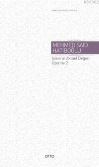 İslam'ın Aktüel Değeri Üzerine 2 - Mehmed Said Hatiboğlu | Yeni ve İki
