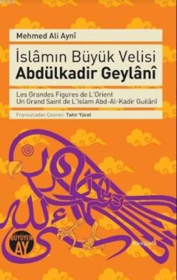 İslâmın Büyük Velisi Abdülkadir Geylâni - Mehmed Ali Ayni | Yeni ve İk