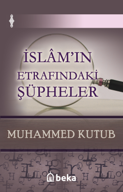 İslam'ın Etrafındaki Şüpheler - Muhammed Kutub | Yeni ve İkinci El Ucu