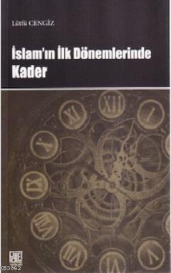İslam'ın İlk Dönemlerinde Kader - Lütfü Cengiz | Yeni ve İkinci El Ucu