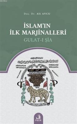 İslam'ın İlk Marjinalleri; Gulat-ı Şia