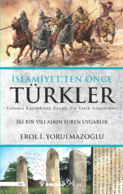 İslamiyetten Önce Türkler - Erol İ. Yorulmazoğlu | Yeni ve İkinci El 