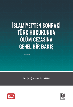 İslamiyet'ten Sonraki Türk Hukukunda Ölüm Cezasına Bir Bakış