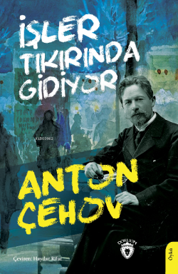İşler Tıkırında Gidiyor - Anton Çehov | Yeni ve İkinci El Ucuz Kitabın