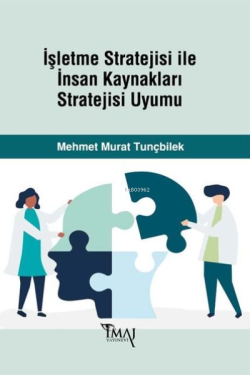 İşletme Stratejisi ile İnsan Kaynakları Stratejisi Uyumu - Mehmet Mura