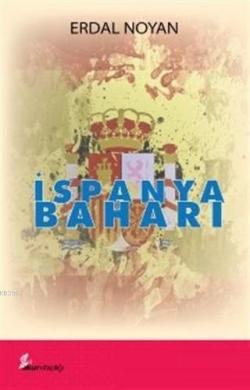 İspanya Baharı - Erdal Noyan | Yeni ve İkinci El Ucuz Kitabın Adresi