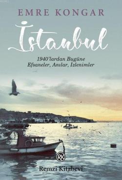 İstanbul 1940'lardan Bugüne Efsaneler Anılar İzlenimler