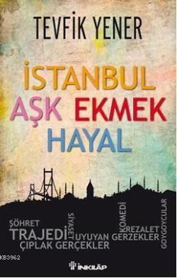 İstanbul Aşk Ekmek Hayal - Tevfik Yener | Yeni ve İkinci El Ucuz Kitab