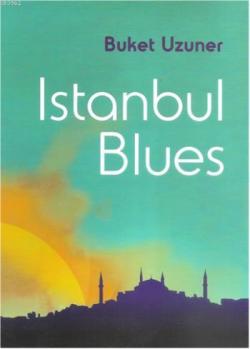 Istanbul Blues - Buket Uzuner | Yeni ve İkinci El Ucuz Kitabın Adresi