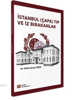 İstanbul (Çapa) Tıp ve İz Bırakanlar - Saliha Serap Tükek | Yeni ve İk