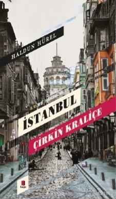 İstanbul Çirkin Kraliçe - Haldun Hürel | Yeni ve İkinci El Ucuz Kitabı
