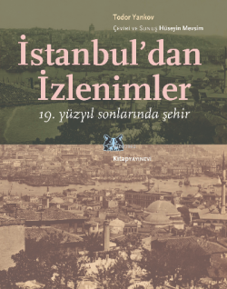 İstanbul’dan İzlenimler; 19 yüzyıl sonlarında şehir - Todor Yankov | Y