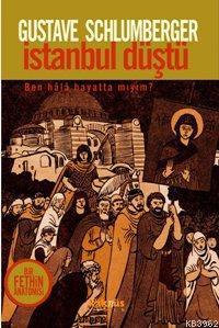 İstanbul Düştü - Gustave Schlumberger | Yeni ve İkinci El Ucuz Kitabın