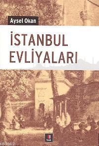 İstanbul Evliyaları - Aysel Okan | Yeni ve İkinci El Ucuz Kitabın Adre