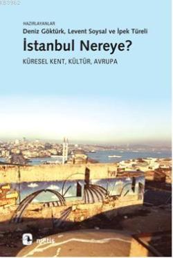 İstanbul Nereye? - Müge Gürsoy Sökmen | Yeni ve İkinci El Ucuz Kitabın