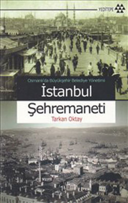 İstanbul Şehremaneti - Tarkan Oktay | Yeni ve İkinci El Ucuz Kitabın A