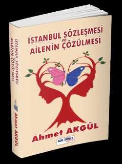 İstanbul Sözleşmesi ve Ailenin Çözülmesi