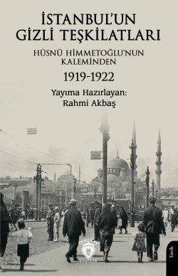 İstanbul’un Gizli Teşkilatları 1919-1922 - Hüsnü Himmetoğlu | Yeni ve 
