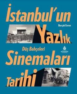 İstanbul’un Yazlık Sinemaları Tarihi Düş Bahçeleri - Burçak Evren | Ye