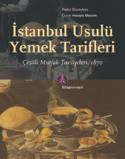 İstanbul Usulü Yemek Tarifleri;Çeşitli Mutfak Tavsiyeleri, 1870 - Petk
