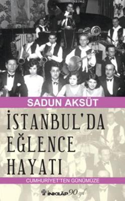 İstanbul'da Eğlence Hayatı; Cumhuriyetten Günümüze