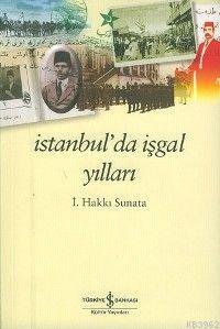 İstanbul'da İşgal Yılları - İsmail Hakkı Sunata | Yeni ve İkinci El Uc