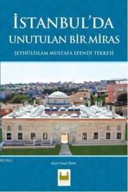 İstanbul'da Unutulan Bir Miras; Şeyhülislam Mustafa Efendi Tekkesi