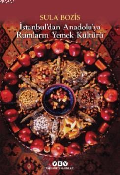 İstanbul'dan Anadolu'ya Rumların Yemek Kültürü - Sula Bozis | Yeni ve 