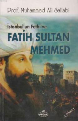 İstanbul'un Fethi ve Fatih Sultan Mehmed - Ali Muhammed Sallabi | Yeni