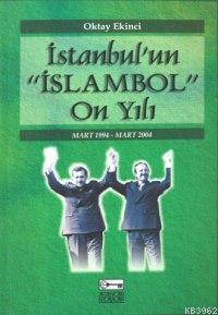İstanbul'un "islambol" On Yılı - Oktay Ekinci | Yeni ve İkinci El Ucuz