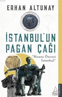 İstanbul'un Pagan Çağı - Erhan Altunay | Yeni ve İkinci El Ucuz Kitabı