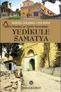 İstanbul'un Tarihi Yarımadası Yedikule-Samatya - Nursel Gülenaz | Yeni