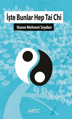 İşte Bunlar Hep Tai Chi - Harun Mehmet Soydan | Yeni ve İkinci El Ucuz