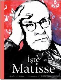 İşte Matisse - Catherine Ingram | Yeni ve İkinci El Ucuz Kitabın Adres