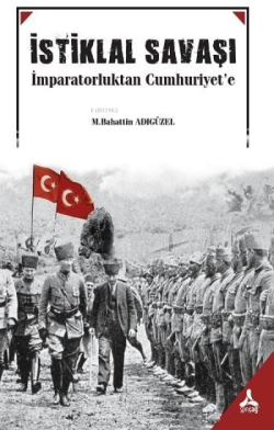 İstiklal Savaşı - M. Bahattin Adıgüzel | Yeni ve İkinci El Ucuz Kitabı