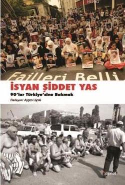 İsyan, Şiddet, Yas; 90'lar Türkiye'sine Bakmak