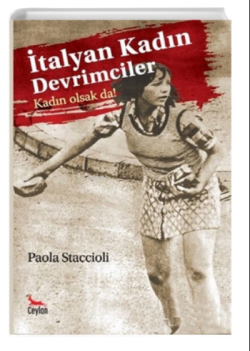 İtalyan Kadın Devrimciler;Kadın Olsak da!