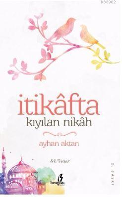 İtikafta Kıyılan Nikah - Ayhan Aktan | Yeni ve İkinci El Ucuz Kitabın 