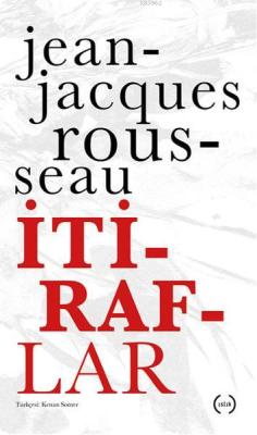 İtiraflar - Jean-Jacques Rousseau | Yeni ve İkinci El Ucuz Kitabın Adr