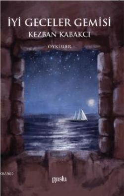 İyi Geceler Gemisi - Kezban Kabakcı | Yeni ve İkinci El Ucuz Kitabın A
