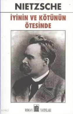 İyinin ve Kötünün Ötesinde - Friedrich Wilhelm Nietzsche | Yeni ve İki