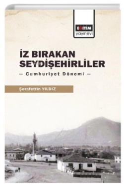 İz Bırakan Seydişehirliler;Cumhuriyet Dönemi - ŞERAFETTİN YILDIZ | Yen