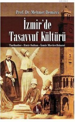 İzmir'de Tasavvuf Kültürü; Tarikatler - Emir Sultan - İzmir Mevlevihanesi