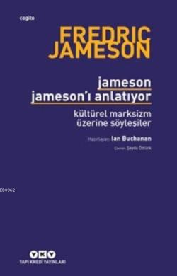 Jameson Jameson'ı Anlatıyor; Kültürel Marksizm Üzerine Söyleşiler