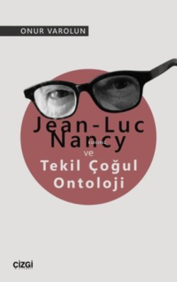 Jean-Luc Nancy ve Tekil Çoğul Ontoloji