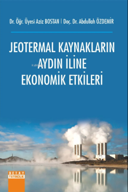 Jeotermal Kaynakların Aydın İline Ekonomik Etkileri - Abdullah Özdemir
