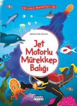 Jet Motorlu Mürekkep Balığı; Yeryüzü Masalları - 19