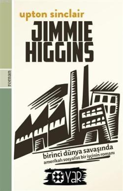 Jimmie Higgins - Upton Sinclair | Yeni ve İkinci El Ucuz Kitabın Adres