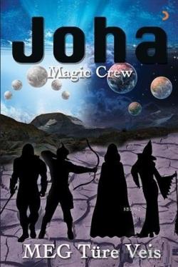 Joha Magic Crew - Meg Türe Veis | Yeni ve İkinci El Ucuz Kitabın Adres