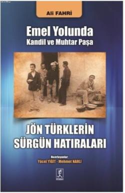 Jön Türklerin Sürgün Hatıraları; Emel Yolunda Kandil Ve Muhtar Paşa